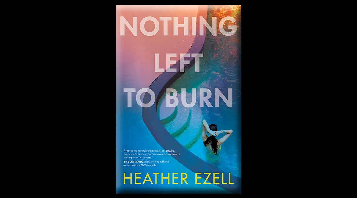 This is the cover of Heather Ezell's novel, Nothing Left to Burn. It features a girl standing in a pool, holding her hair back, with her back to the camera.