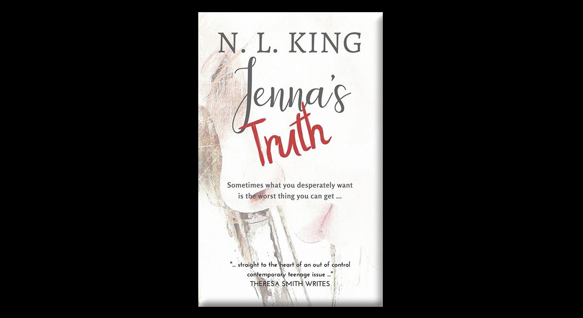This is the book cover for NL King's "Jenna's Truth." It reads, "Sometimes what you desperately want is the worst thing you can get." The background is a stylized profile of a girl's face.