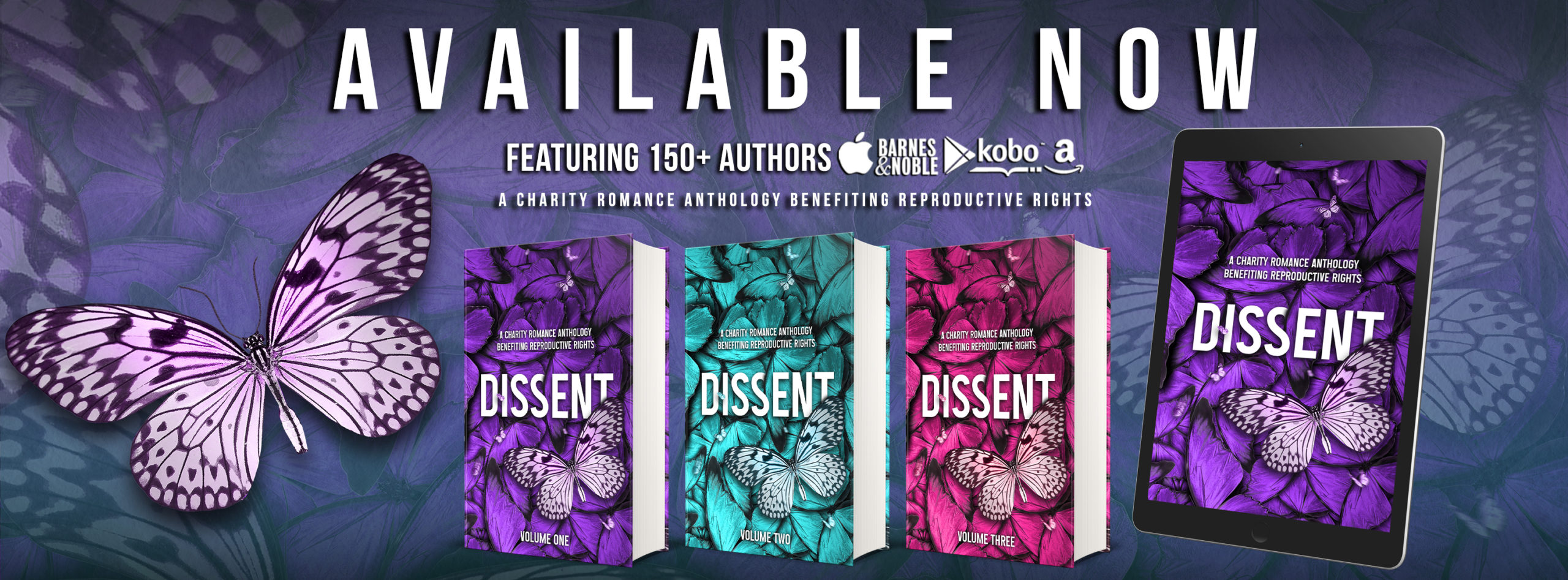 Banner image for Dissent: A Charity Romance Anthology showing multiple versions of the book as well as the text "Available Now" with a lit of retailers (Amazon, Apple, Kobo, etc.)